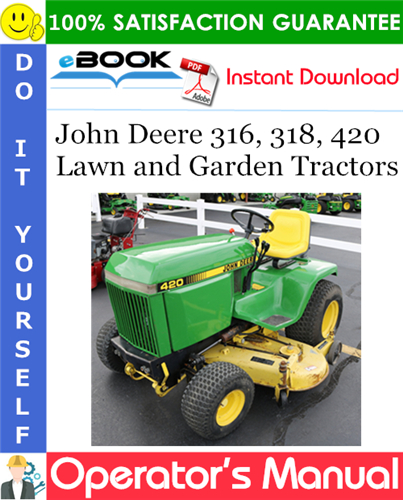 John Deere 316, 318, 420 Lawn and Garden Tractors Operator's Manual