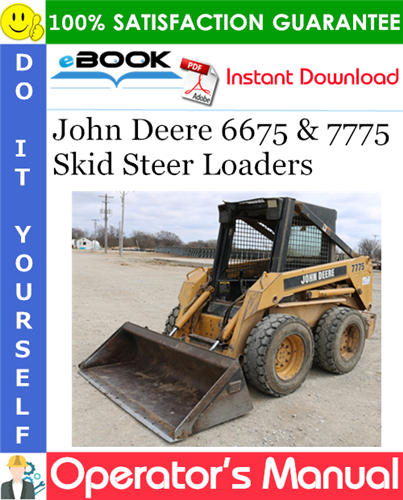John Deere 6675 & 7775 Skid Steer Loaders Operator's Manual