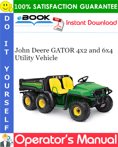 John Deere GATOR 4x2 and 6x4 Utility Vehicle Operator's Manual