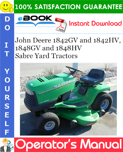 John Deere 1842GV and 1842HV, 1848GV and 1848HV Sabre Yard Tractors Operator's Manual