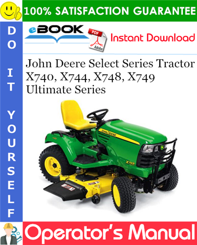 John Deere Select Series Tractor X740, X744, X748, X749 Ultimate Series Operator's Manual