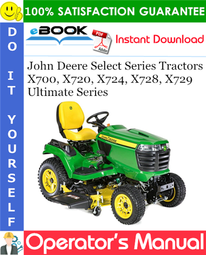 John Deere Select Series Tractors X700, X720, X724, X728, X729 Ultimate Series