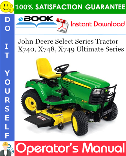 John Deere Select Series Tractor X740, X748, X749 Ultimate Series Operator's Manual