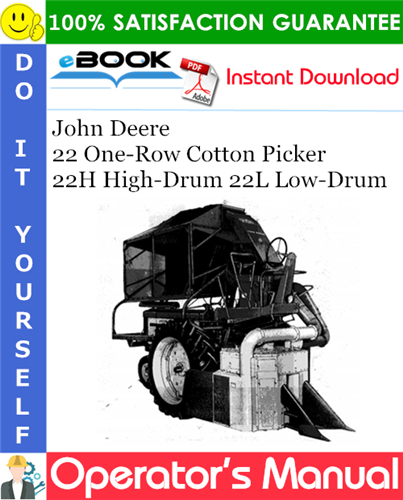 John Deere 22 One-Row Cotton Picker 22H High-Drum 22L Low-Drum Operator's Manual