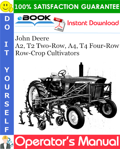 John Deere A2, T2 Two-Row, A4, T4 Four-Row Row-Crop Cultivators Operator's Manual