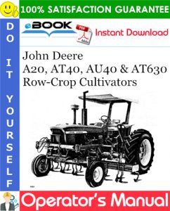 John Deere A20, AT40, AU40 & AT630 Row-Crop Cultivators Operator's Manual