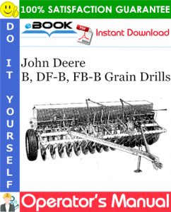 John Deere B, DF-B, FB-B Grain Drills Operator's Manual