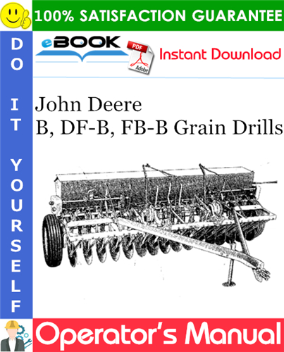 John Deere B, DF-B, FB-B Grain Drills Operator's Manual