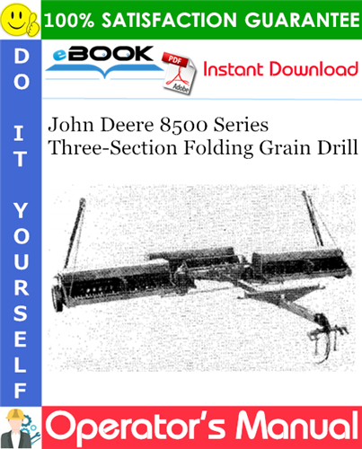 John Deere 8500 Series Three-Section Folding Grain Drill Operator's Manual