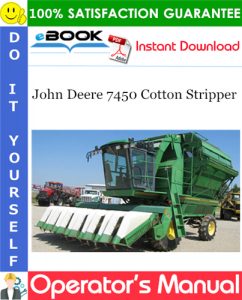 John Deere 7450 Cotton Stripper Operator's Manual