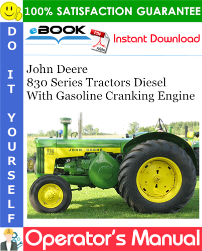 John Deere 830 Series Tractors Diesel With Gasoline Cranking Engine Operator's Manual