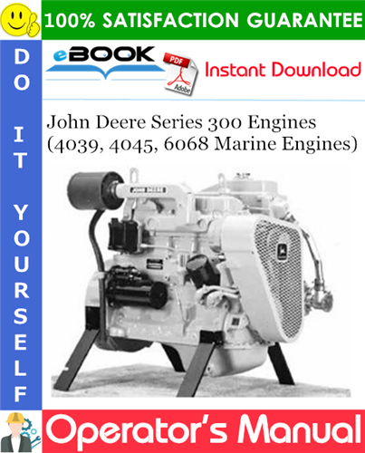 John Deere Series 300 Engines (4039, 4045, 6068 Marine Engines) Operator's Manual
