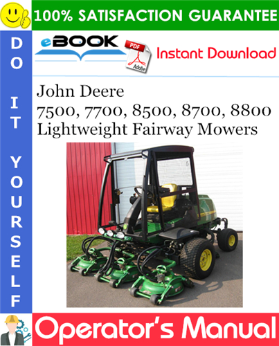 John Deere 7500, 7700, 8500, 8700, 8800 Lightweight Fairway Mowers Operator's Manual