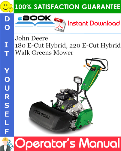 John Deere 180 E-Cut Hybrid, 220 E-Cut Hybrid Walk Greens Mower Operator's Manual