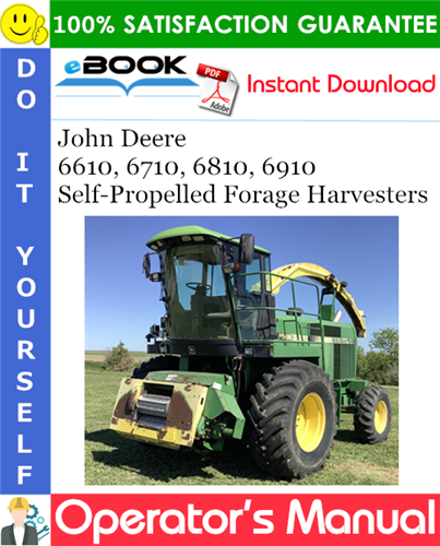 John Deere 6610, 6710, 6810, 6910 Self-Propelled Forage Harvesters Operator's Manual