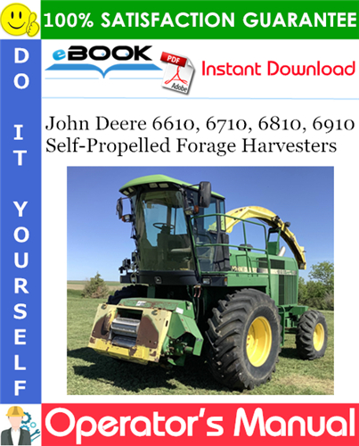 John Deere 6610, 6710, 6810, 6910 Self-Propelled Forage Harvesters Operator's Manual