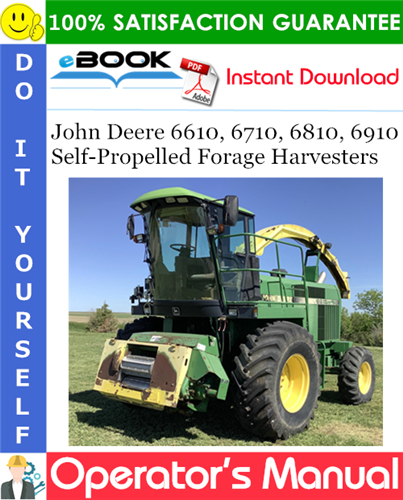 John Deere 6610, 6710, 6810, 6910 Self-Propelled Forage Harvesters Operator's Manual
