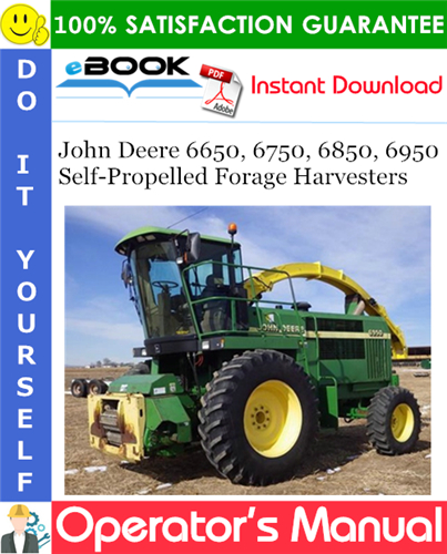 John Deere 6650, 6750, 6850, 6950 Self-Propelled Forage Harvesters Operator's Manual