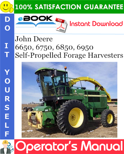 John Deere 6650, 6750, 6850, 6950 Self-Propelled Forage Harvesters Operator's Manual