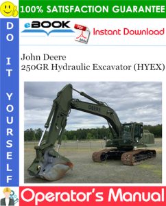 John Deere 250GR Hydraulic Excavator (HYEX) Operator's Manual