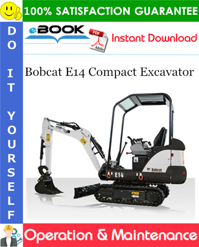 Bobcat E14 Compact Excavator Operation & Maintenance Manual