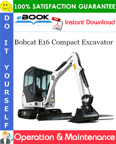 Bobcat E16 Compact Excavator Operation & Maintenance Manual