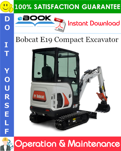 Bobcat E19 Compact Excavator Operation & Maintenance Manual