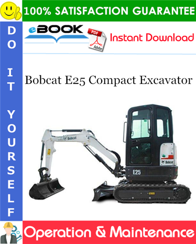 Bobcat E25 Compact Excavator Operation & Maintenance Manual