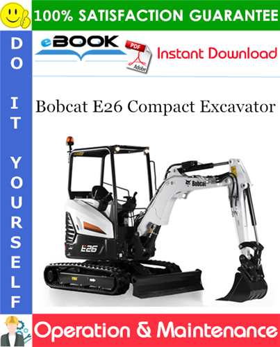 Bobcat E26 Compact Excavator Operation & Maintenance Manual