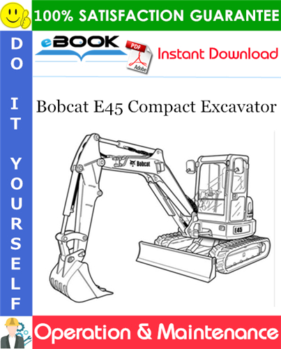 Bobcat E45 Compact Excavator Operation & Maintenance Manual