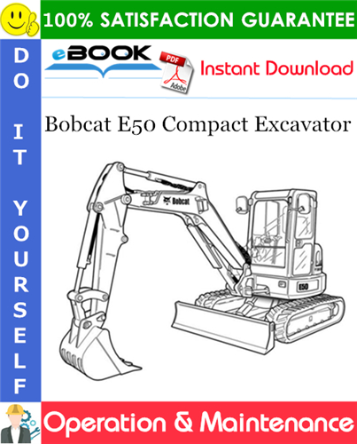 Bobcat E50 Compact Excavator Operation & Maintenance Manual