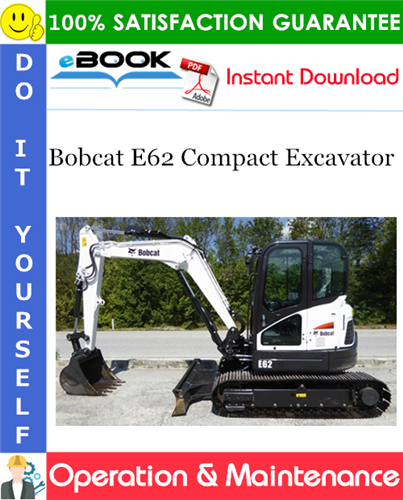 Bobcat E62 Compact Excavator Operation & Maintenance Manual