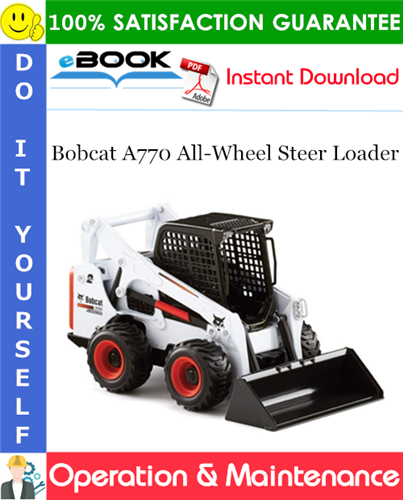 Bobcat A770 All-Wheel Steer Loader Operation & Maintenance Manual