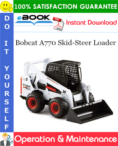 Bobcat A770 Skid-Steer Loader Operation & Maintenance Manual