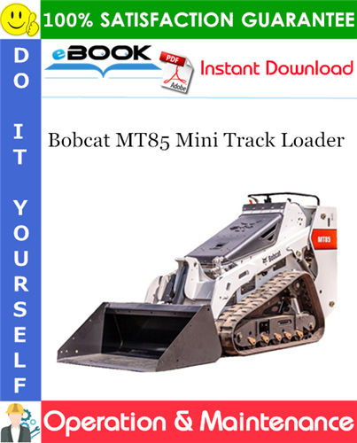 Bobcat MT85 Mini Track Loader Operation & Maintenance Manual