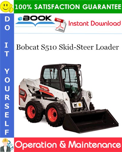 Bobcat S510 Skid-Steer Loader Operation & Maintenance Manual