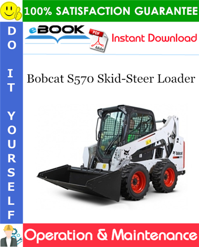 Bobcat S570 Skid-Steer Loader Operation & Maintenance Manual
