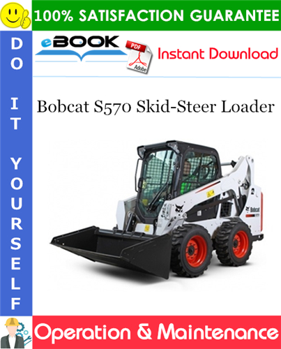Bobcat S570 Skid-Steer Loader Operation & Maintenance Manual