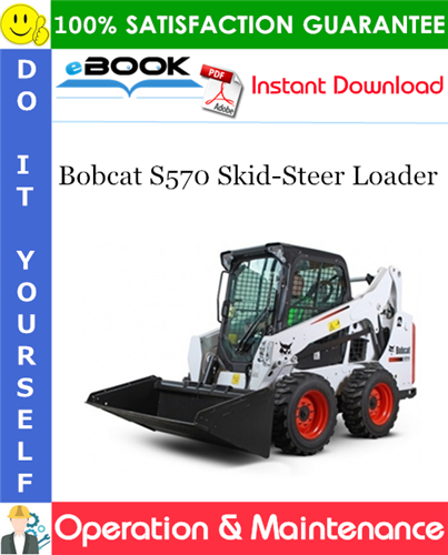 Bobcat S570 Skid-Steer Loader Operation & Maintenance Manual