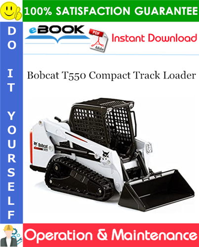Bobcat T550 Compact Track Loader Operation & Maintenance Manual