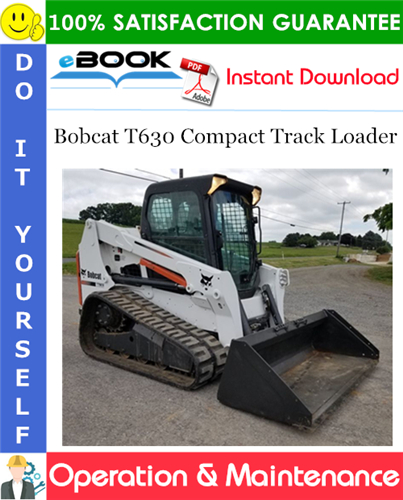 Bobcat T630 Compact Track Loader Operation & Maintenance Manual