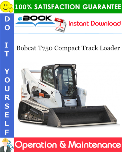 Bobcat T750 Compact Track Loader Operation & Maintenance Manual