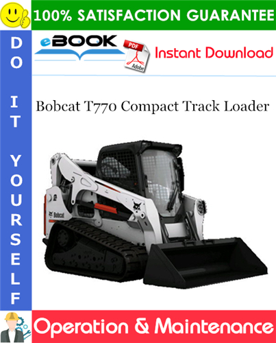 Bobcat T770 Compact Track Loader Operation & Maintenance Manual