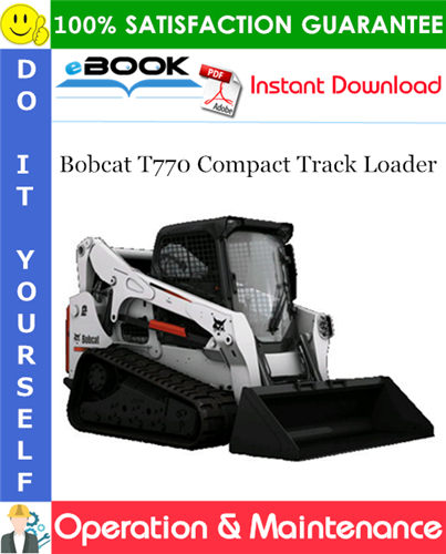 Bobcat T770 Compact Track Loader Operation & Maintenance Manual