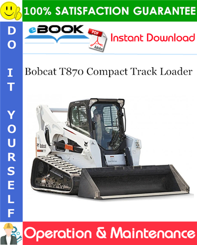 Bobcat T870 Compact Track Loader Operation & Maintenance Manual