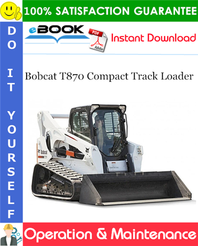 Bobcat T870 Compact Track Loader Operation & Maintenance Manual