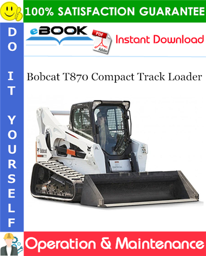 Bobcat T870 Compact Track Loader Operation & Maintenance Manual