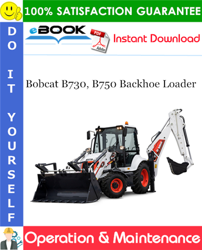 Bobcat B730, B750 Backhoe Loader Operation & Maintenance Manual