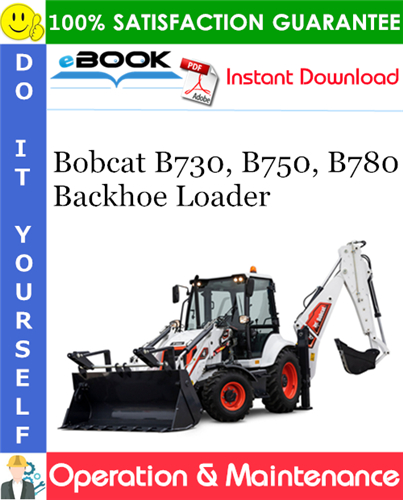 Bobcat B730, B750, B780 Backhoe Loader Operation & Maintenance Manual