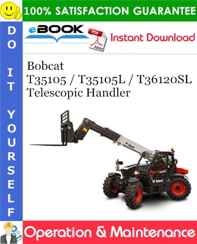 Bobcat T35105 / T35105L / T36120SL Telescopic Handler Operation & Maintenance Manual